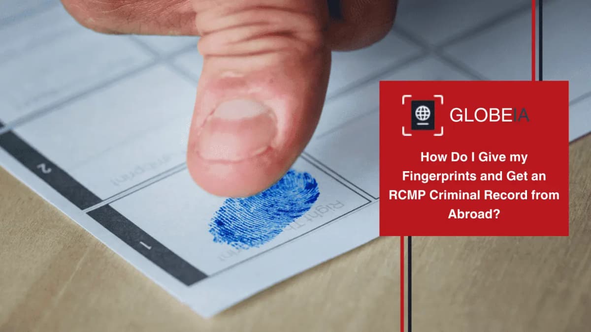 How Do I Give my Fingerprints and Get an RCMP Criminal Record from Abroad?